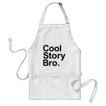 Cool story bro aprons