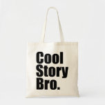 Cool Story Bro.  Bag