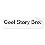 Cool Story Bro. Bumper Sticker