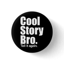 Cool Story Bro. Button