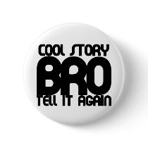 Cool story bro pinback buttons