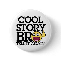 Cool Story bro Pinback Buttons