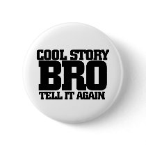 Cool story bro buttons
