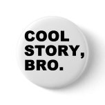 Cool Story Bro buttons