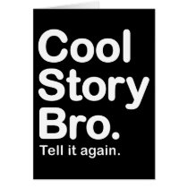 Cool Story Bro. Card