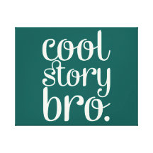 Cool Story Bro Green Gallery Wrap Canvas