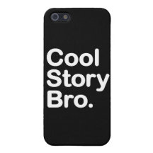 Cool Story Bro iPhone 5 Covers