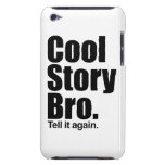 Cool Story Bro. iPod Touch Covers