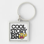 Cool story Bro Key Chain