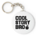 Cool Story Bro keychains