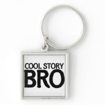 Cool story bro keychains