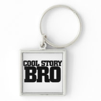 Cool Story Bro Key Chain
