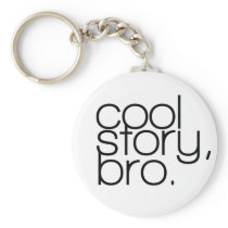 "cool story, bro" Keychain