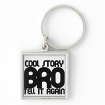 Cool story bro key chains