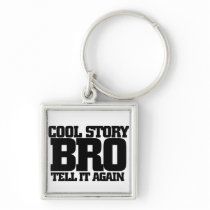 Cool story bro keychains