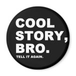 Cool Story Bro magnets