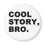 Cool Story Bro magnets