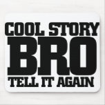 Cool story bro mousepads