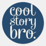 Cool Story Bro Navy Blue Round Stickers