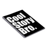 Cool Story Bro. Notebook