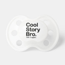 Cool Story Bro Pacifiers