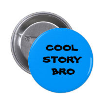 Cool Story Bro Pinback Button