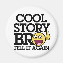 Cool Story bro Refrigerator Magnet