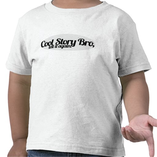 Cool story bro shirts