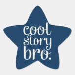 Cool Story Bro Star Sticker