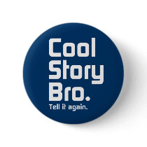 Cool Story Bro. Tell it again. 5