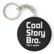 Cool Story Bro. Tell it again. 5