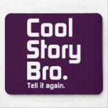 Cool Story Bro. Tell it again. 5 Mouse Mats
