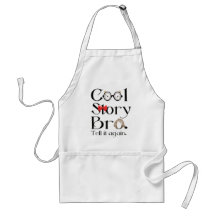 Cool Story Bro. Tell it again. 7 Apron