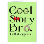Cool Story Bro. Tell it again. 7 cards