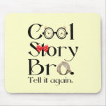Cool Story Bro. Tell it again. 7 Mouse Pads