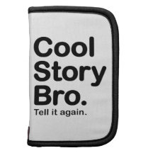 Cool Story Bro. Tell it again. Folio Folio Planners