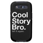 cool story bro. tell it again. galaxy s3 case