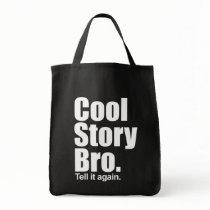 Cool Story Bro. Tell it again.  Grocery Bag