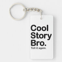 Cool Story Bro. Tell it Again Key Chains