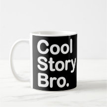 Cool Story Bro. Tell it again. Mug
