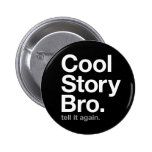 cool story bro. tell it again. pin