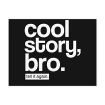 Cool Story, Bro. Tell It Again. postcard