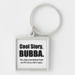Cool Story, Bubba Keychains