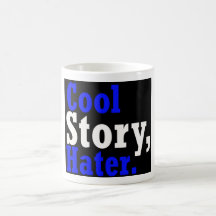 Cool Story Hater -- T-Shirt Coffee Mug