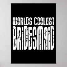 Cool Wedding Party Favour Worlds Coolest Bridesmai Print