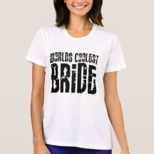 Cool Weddings Bridal Showers Worlds Coolest Bride Tees