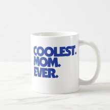 Coolest Mom Ever Mugs