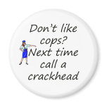 cops and crackhead magnets
