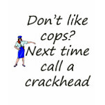 cops and crackhead t-shirts