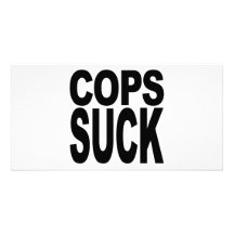 Cops Suck Photo Card